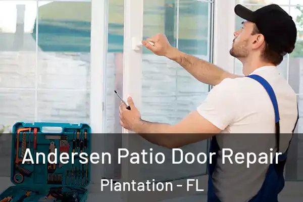 Andersen Patio Door Repair Plantation - FL