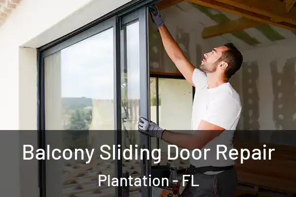 Balcony Sliding Door Repair Plantation - FL