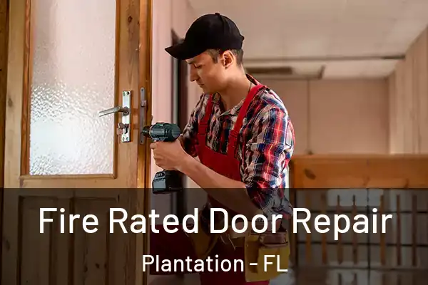 Fire Rated Door Repair Plantation - FL