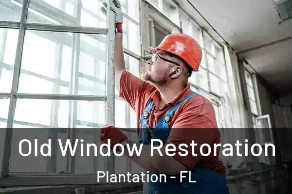 Old Window Restoration Plantation - FL
