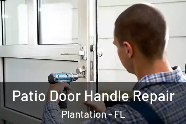 Patio Door Handle Repair Plantation - FL