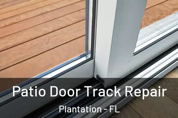 Patio Door Track Repair Plantation - FL