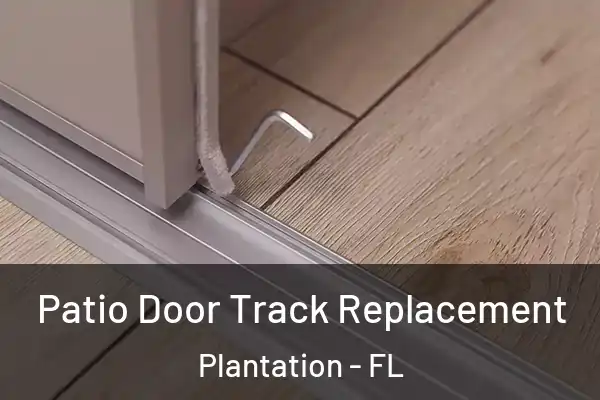 Patio Door Track Replacement Plantation - FL