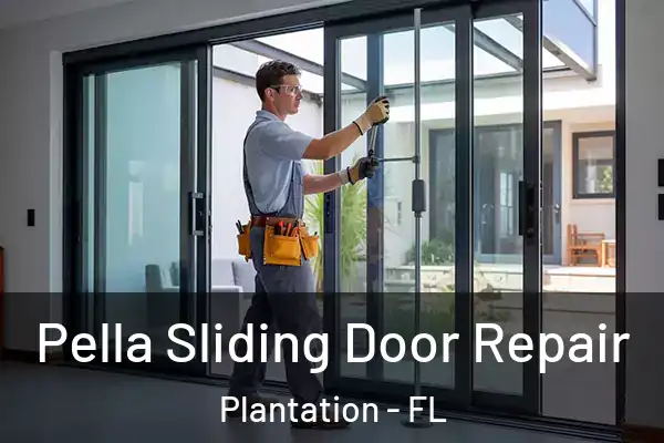 Pella Sliding Door Repair Plantation - FL