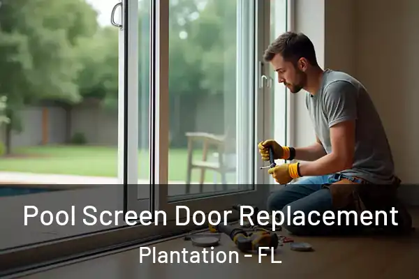 Pool Screen Door Replacement Plantation - FL