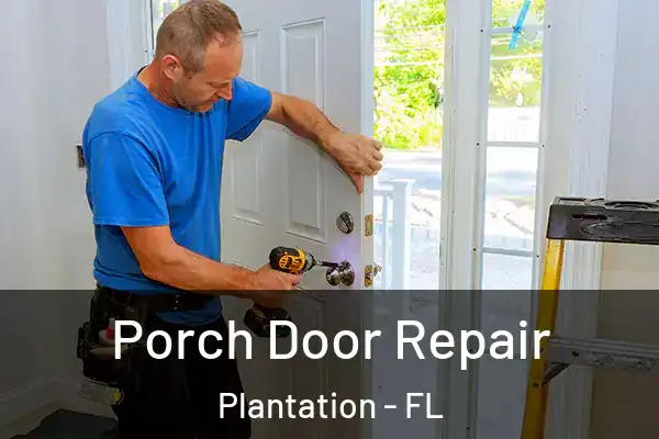 Porch Door Repair Plantation - FL