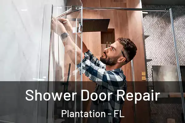 Shower Door Repair Plantation - FL