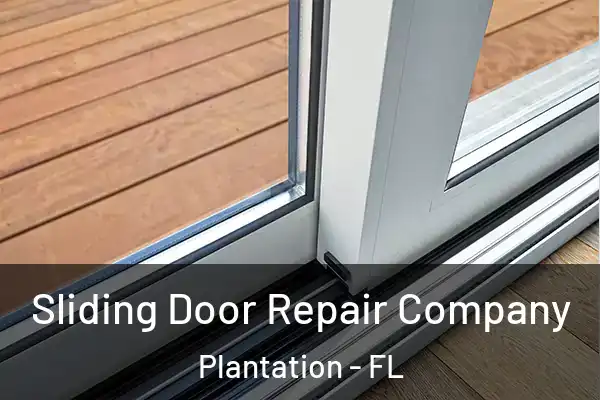 Sliding Door Repair Company Plantation - FL