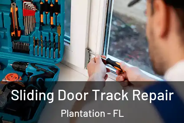 Sliding Door Track Repair Plantation - FL