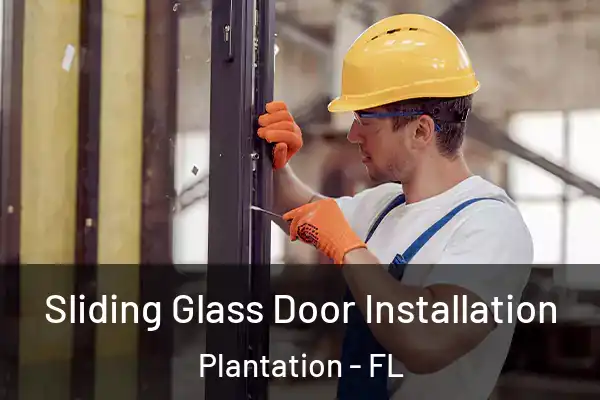 Sliding Glass Door Installation Plantation - FL