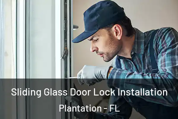Sliding Glass Door Lock Installation Plantation - FL
