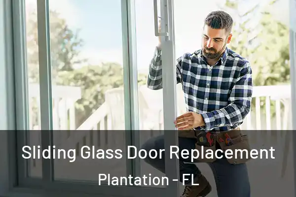Sliding Glass Door Replacement Plantation - FL