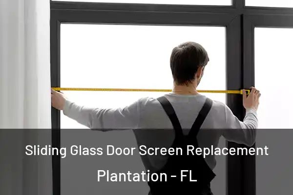 Sliding Glass Door Screen Replacement Plantation - FL