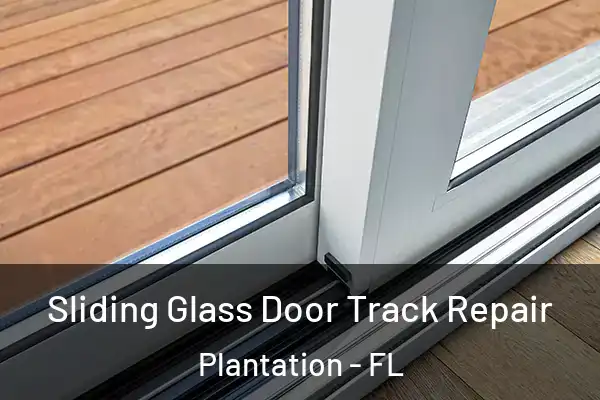 Sliding Glass Door Track Repair Plantation - FL