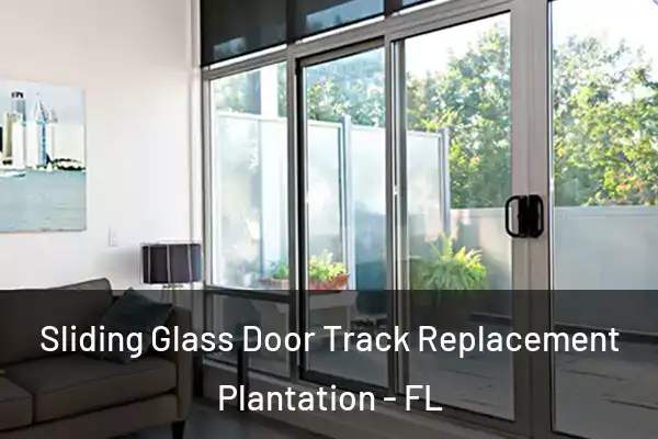Sliding Glass Door Track Replacement Plantation - FL