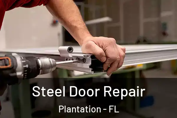 Steel Door Repair Plantation - FL