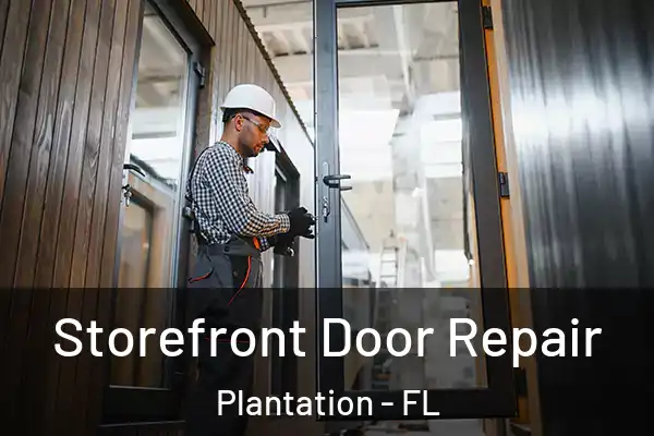 Storefront Door Repair Plantation - FL