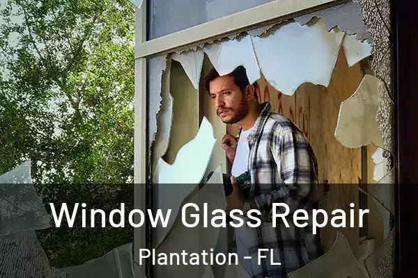 Window Glass Repair Plantation - FL